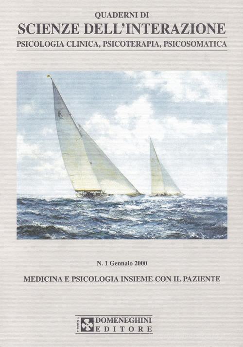 Quaderni di scienze dell'interazione. Medicina e psicologia insieme con il paziente di Alessandro Salvini edito da UPSEL Domeneghini