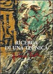 Ricerca di una tecnica. Ediz. illustrata di Antonio Testa edito da L'Artistica Editrice