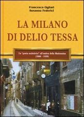 La Milano di Delio Tessa. Ediz. illustrata di Francesco Ogliari, Susanna Federici edito da Edizioni Selecta