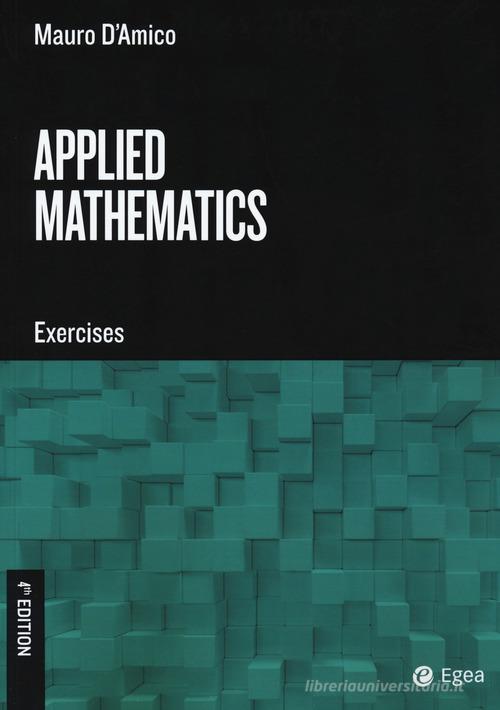Applied mathematics. Exercises di Mauro D'Amico edito da EGEA Tools