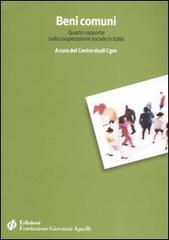 Beni comuni. Quarto rapporto sulla cooperazione sociale in Italia edito da Fondazione Giovanni Agnelli