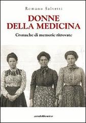 Donne della medicina. Cronache di memorie ritrovate di Romano Salvetti edito da Araba Fenice