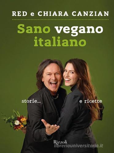 Sano vegano italiano di Red Canzian, Chiara Canzian edito da Mondadori Electa