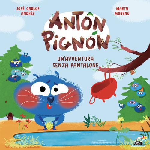 Un'avventura senza pantalone. Anton Pignon di José Carlos Andrés edito da Piemme