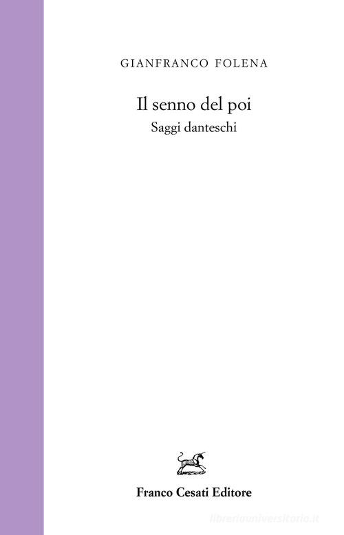 Il senno del poi. Saggi danteschi di Gianfranco Folena edito da Cesati