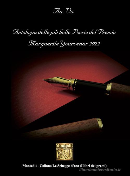 Antologia delle più belle poesie del Premio Marguerite Yourcenar 2022 edito da Montedit