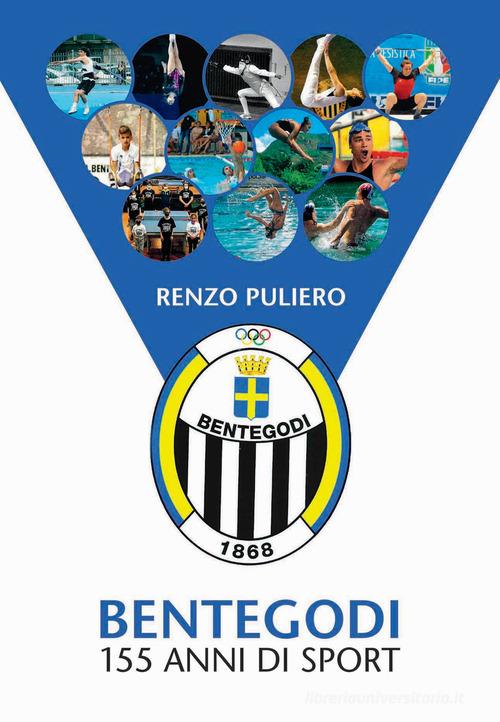 Bentegodi. 155 anni di sport di Renzo Puliero edito da Scripta