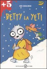 Betty la Yeti di Dee Shulman edito da Mondadori