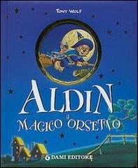 Aldin il magico orsetto di Anna Casalis, Tony Wolf edito da Dami Editore