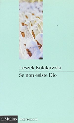 Se non esiste Dio di Leszek Kolakowski edito da Il Mulino