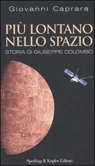 Più lontano nello spazio. Storia di Giuseppe Colombo di Giovanni Caprara edito da Sperling & Kupfer