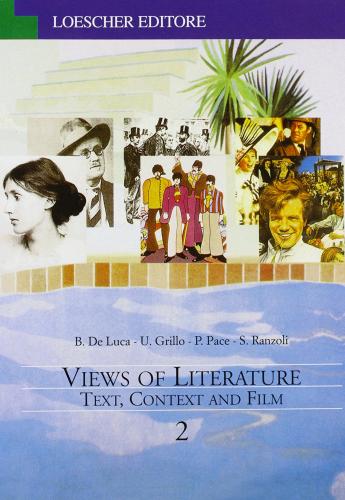 Views of literature. Text, context and film. Per le Scuole superiori vol.2 edito da Loescher