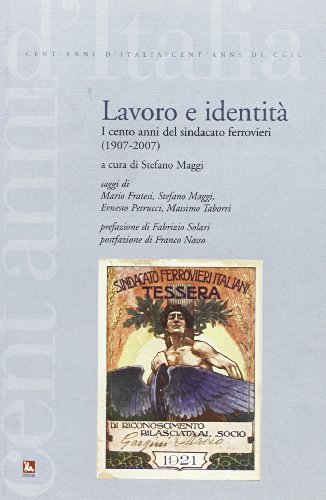 Lavoro e identità. I cento anni del sindacato ferrovieri (1907-2007) di Stefano Maggi edito da Futura