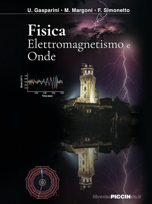 Fisica. Elettromagnetismo e onde di U. Gasparini, M. Margoni, F. Simonetto edito da Piccin-Nuova Libraria