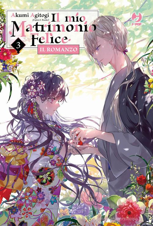 Libro Il mio matrimonio felice. Il romanzo vol. 3 di Akumi Agitogi J-POP Romanzi di Edizioni BD