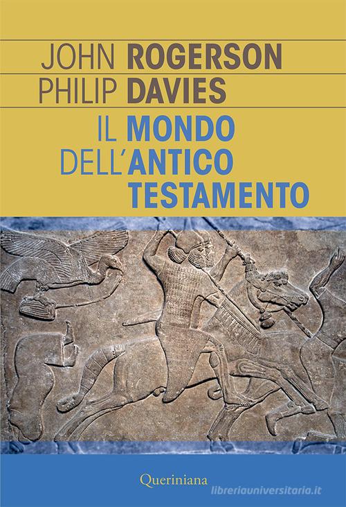 Il mondo dell'Antico Testamento. Nuova ediz. di John W. Rogerson, Phillip R. Davies edito da Queriniana