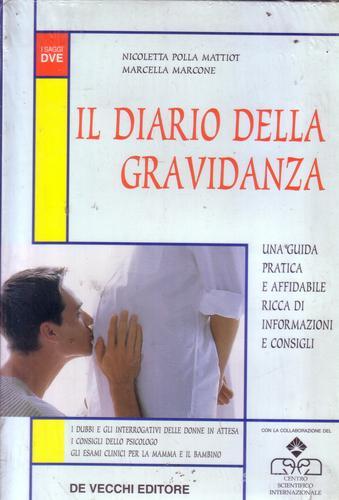 Il diario della gravidanza di Dassano Marcone Marcella, Polla Mattiot Nicoletta edito da De Vecchi