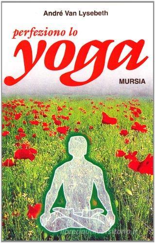 Perfeziono lo yoga di André Van Lysebeth edito da Ugo Mursia Editore