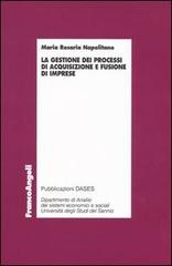 La gestione dei processi di acquisizione e fusione d'imprese di M. Rosaria Napolitano edito da Franco Angeli