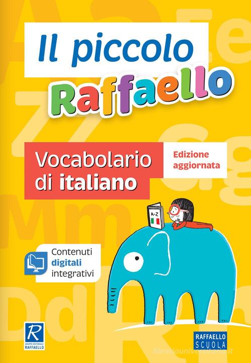 Il piccolo Raffaello. Vocabolario di italiano edito da Raffaello