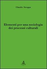 Elementi per una sociologia dei processi culturali di Claudio Stroppa edito da CLUEB