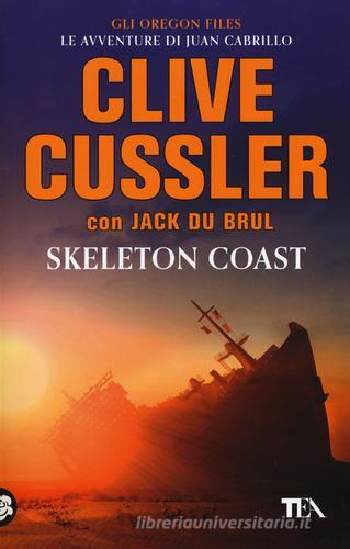 Skeleton Coast di Clive Cussler, Jack Du Brul edito da TEA