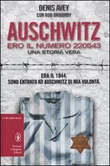 Auschwitz. Ero il numero 220543 di Denis Avey, Rob Broomby edito da Newton Compton