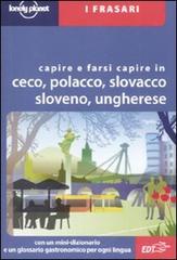 Capire e farsi capire in ceco, polacco, slovacco, sloveno, ungherese edito da Lonely Planet Italia