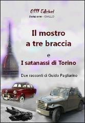 Il mostro a tre braccia-I satanassi di Torino di Guido Pagliarino edito da 0111edizioni