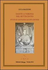 Dante a Verona nel Settecento. Studi su Giovanni Iacopo Dionisi di Luca Mazzoni edito da QuiEdit