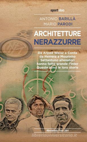 Architetture nerazzurre di Antonio Barillà, Mario Parodi edito da Absolutely Free