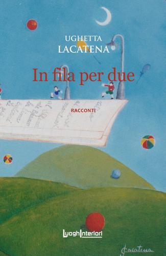 Libro In fila per due di Ughetta Lacatena Interline@ di LuoghInteriori