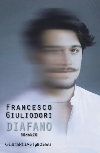 Diafano di Francesco Giuliodori edito da Guaraldi