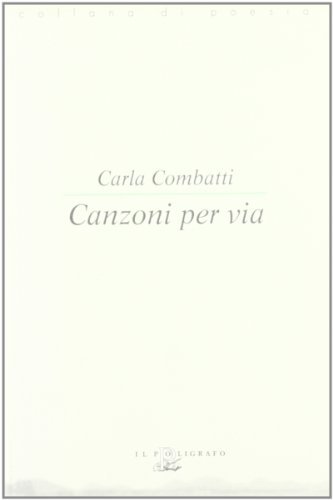 Canzoni per via di Carla Combatti edito da Il Poligrafo