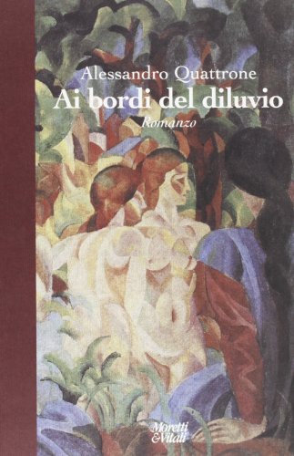 Libro Ai bordi del diluvio di Alessandro Quattrone Andar per storie di Moretti & Vitali