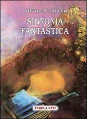 Sinfonia fantastica di Silvana Cellucci edito da Tabula Fati