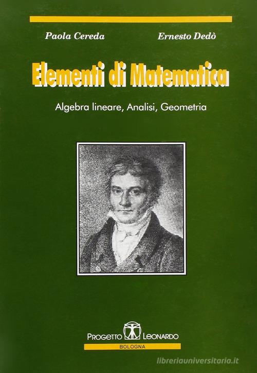 Elementi di matematica. Algebra lineare, analisi, geometria di Paola Cereda, Ernesto Dedò edito da Esculapio