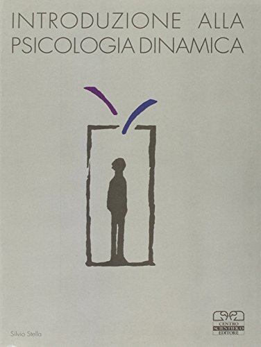 Introduzione alla psicologia dinamica di Silvio Stella edito da Centro Scientifico Editore
