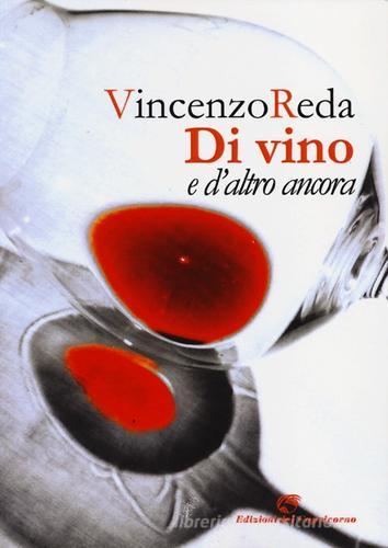 Di vino e d'altro ancora di Vincenzo Reda edito da Edizioni del Capricorno