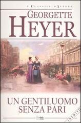 Un gentiluomo senza pari di Georgette Heyer edito da Harlequin Mondadori
