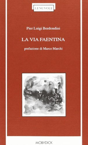 La via faentina di P. Luigi Berdondini edito da Mobydick (Faenza)