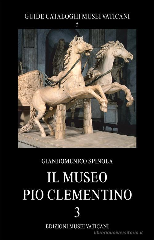 Il museo Pio Clementino vol.3 di Giandomenico Spinola edito da Edizioni Musei Vaticani
