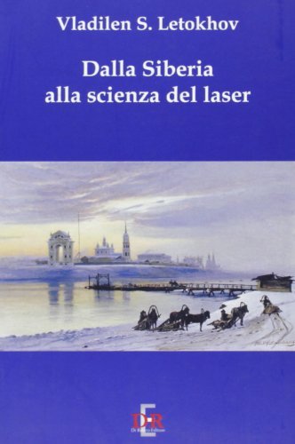 Dalla Siberia alla scienza del laser di Vladilen S. Letokhov edito da Di Renzo Editore