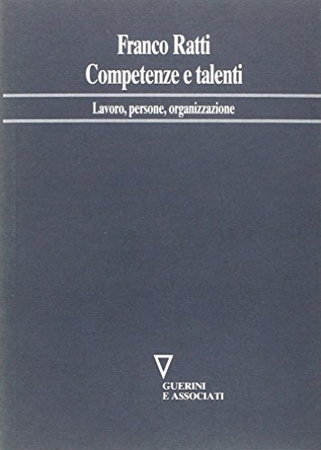 Competenze e talenti. Lavoro, persone, organizzazione di Franco Ratti edito da Guerini e Associati