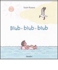 Blub blub blub di Yuichi Kasano edito da Babalibri