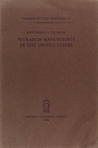 Petrarch manuscripts in the United States di Berthold L. Ullman edito da Antenore