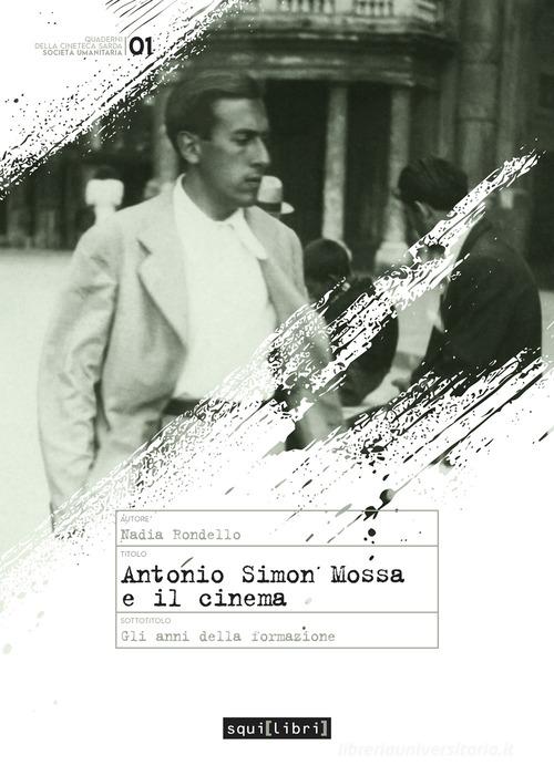 Antonio Simon Mossa. Gli anni della formazione di Nadia Rondello edito da Squilibri