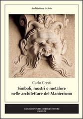 Simboli, mostri e metafore nelle architetture del manierismo di Carlo Cresti edito da Pontecorboli Editore