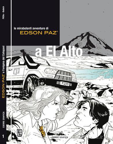 Edson Paz® e l'enigma del Cotopaxi. Le mirabolanti avventure di Edson Paz® a El Alto di PiElle, Fabio Babich edito da Cierre Grafica