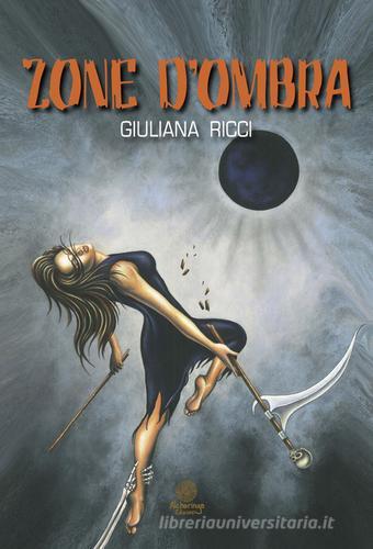 Libro Zone d'ombra di Giuliana Ricci I quarzi neri di Alcheringa
